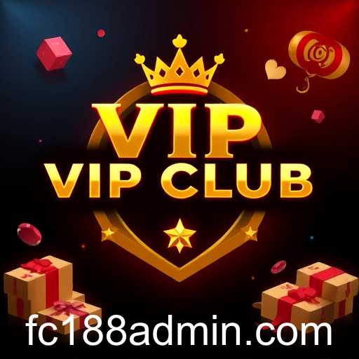 Exploring the VIP Club: A Premier Gaming Experience with FC188 Admin